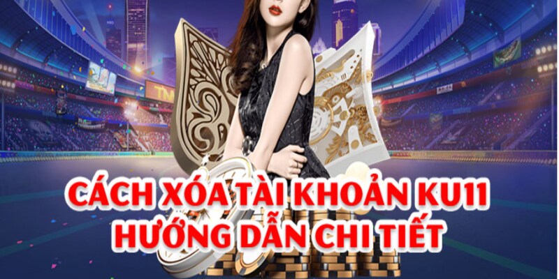 cách xóa tài khoản Ku11