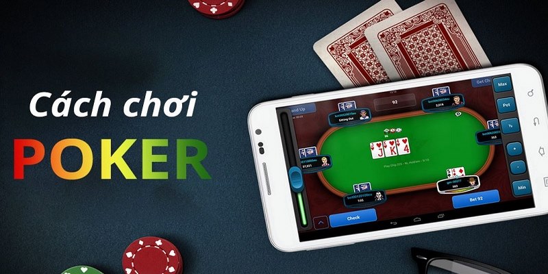 Tìm hiểu cách chơi Poker chuẩn cho người mới