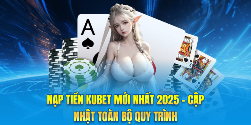 Nạp tiền Kubet