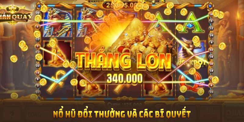 Nổ hũ đổi thưởng và các bí quyết chơi hiệu quả